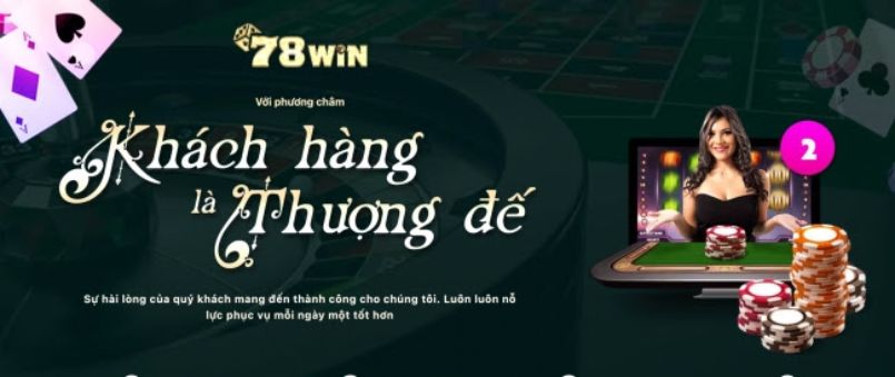 78Win - khách hàng là thượng đế