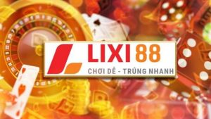 Lixi88 chơi dễ, trúng nhanh