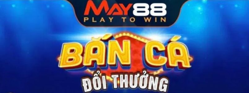 Game bắn cá tại May88