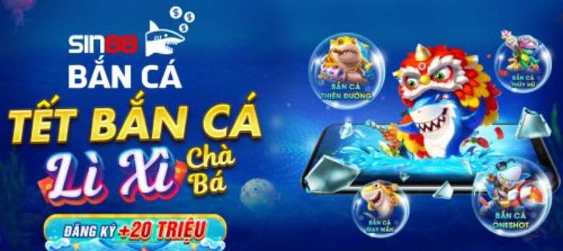 Bắn cá thả ga cùng Sin88